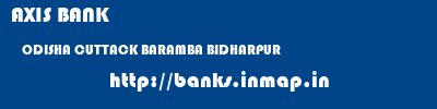 AXIS BANK  ODISHA CUTTACK BARAMBA BIDHARPUR  banks information 